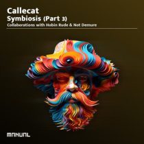 Not Demure & Callecat, Callecat & Hobin Rude – Symbiosis (Part 3)
