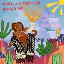 Sparrow & Barbossa & Young Saab – Lean Into The Sunshine