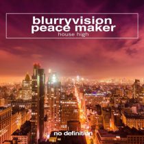 Peace Maker & Blurryvision – House High