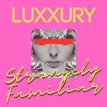 Luxxury – Strangely Familiar