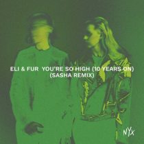 Eli & Fur – You’re So High (10 Years On)