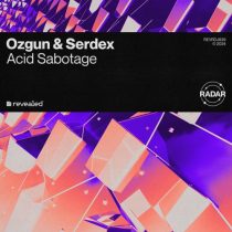 Serdex, Ozgun & Revealed Recordings – Acid Sabotage