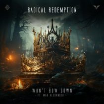 Radical Redemption & Max Alexander – Won’t Bow Down