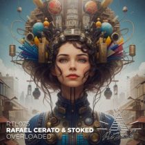 Rafael Cerato & Stoked – Overloaded