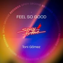 Toni Gómez – Feel So Good