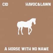 CID & Havoc & Lawn – A Horse With No Name (Extended Mix)
