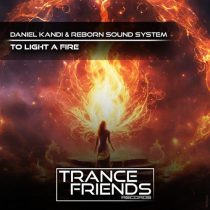 Daniel Kandi & Reborn Sound System – To Light a Fire