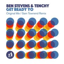Ben Stevens & Tenchy – Get Ready Yo