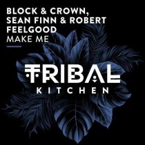 Sean Finn, Robert Feelgood & Block & Crown – Make Me