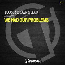 Block & Crown & Lissat – We Had Our Problems