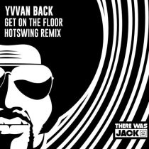 Yvvan Back – Get On The Floor (Hotswing Extended Remix)