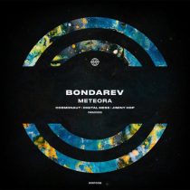 Bondarev – Meteora (Cosmonaut, Digital Mess, Jiminy Hop Remixes)