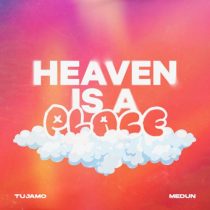 Tujamo & MEDUN – Heaven Is A Place (Extended Version)