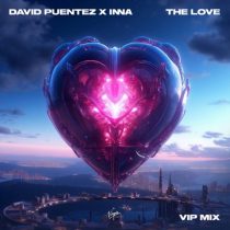 David Puentez & Inna – The Love (VIP Mix / Extended Mix)