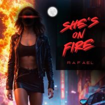 Rafael – SHE’S ON FIRE