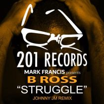 B Ross – Struggle (Johnny JM Remix)