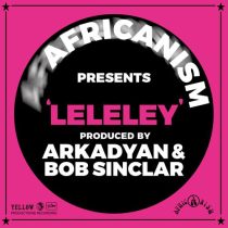 Bob Sinclar, Africanism & ARKADYAN – Leleley
