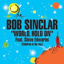 Bob Sinclar & Steve Edwards – World Hold On (Children of the Sky) feat. Steve Edwards