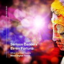 Evren Furtuna & Serious Dancers – What Carmen Needs
