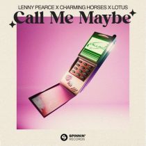 Lotus, Charming Horses & Lenny Pearce – Call Me Maybe (Extended Mix)