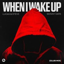 Lucas & Steve & Skinny Days – When I Wake Up (Club Mix)