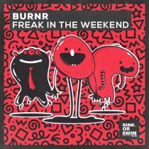 BURNR – Freak In The Weekend (Extended Mix)
