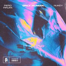 Piero Pirupa & NuKey – Only Human – Extended Mix