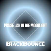 BlackBounce – Praise Jah to the Moonlight