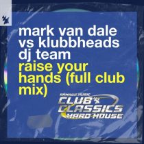 Klubbheads & Mark Van Dale – Raise Your Hands – Full Club Mix