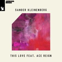 Sander Kleinenberg & Ace Reign – This Love