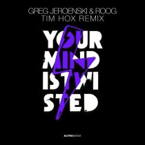 GREG, Roog & Jeroenski – Your Mind Is Twisted – Tim Hox Extended Remix