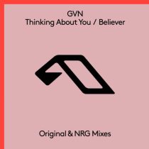 GVN – Thinking About You / Believer
