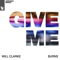 Burns & Will Clarke – Give Me