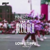Inner City & Zebra Octobra – I’m A Believer – Low Steppa Remix