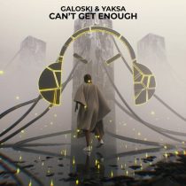 Yaksa & Galoski – Can’t Get Enough – Extended Mix