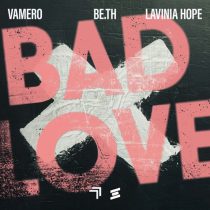 Vamero, BE.TH & Lavinia Hope – Bad Love