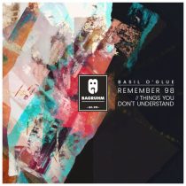 Basil O’Glue – Remember 98 / Things You Don’t Understand