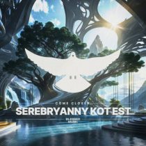 Come Closer – Serebryanny Kot Est