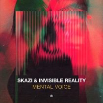 Skazi & Invisible Reality – Mental Voice
