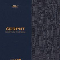 Serpnt & Infrah, Serpnt – Something For The Weekend EP