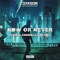 Daxson & Nation Of One – Now Or Never – Craig Connelly Remix