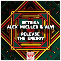 Alvi, Retrika & Alex Mueller – Release The Energy