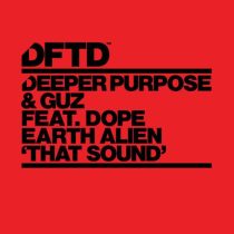 Deeper Purpose, GUZ (NL) & Dope Earth Alien – That Sound – Extended Mix