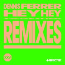 Dennis Ferrer – Hey Hey – Remixes