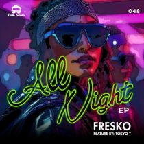 Fresko (US), Fresko (US) & Tokyo T. – All Night EP