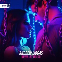 Andrew Liogas – Never Let You Go
