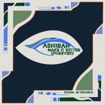 Ashibah – Make It Better (Forever) (Extended Mix)