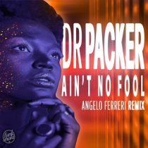 Dr Packer – Ain’t No Fool (Angelo Ferreri Extended Remix)