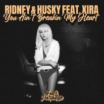 Ridney & XIRA, Husky – You Ain’t Breakin’ My Heart