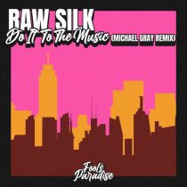 Raw Silk – Do It To The Music (Michael Gray Remix)
